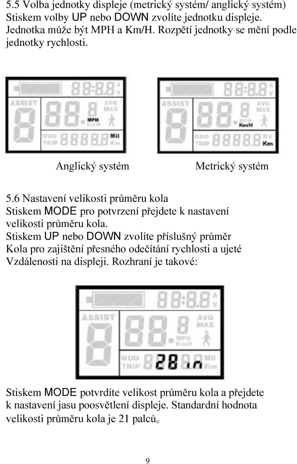 6 Nastavení velikosti průměru kola Stiskem MODE pro potvrzení přejdete k nastavení velikosti průměru kola.