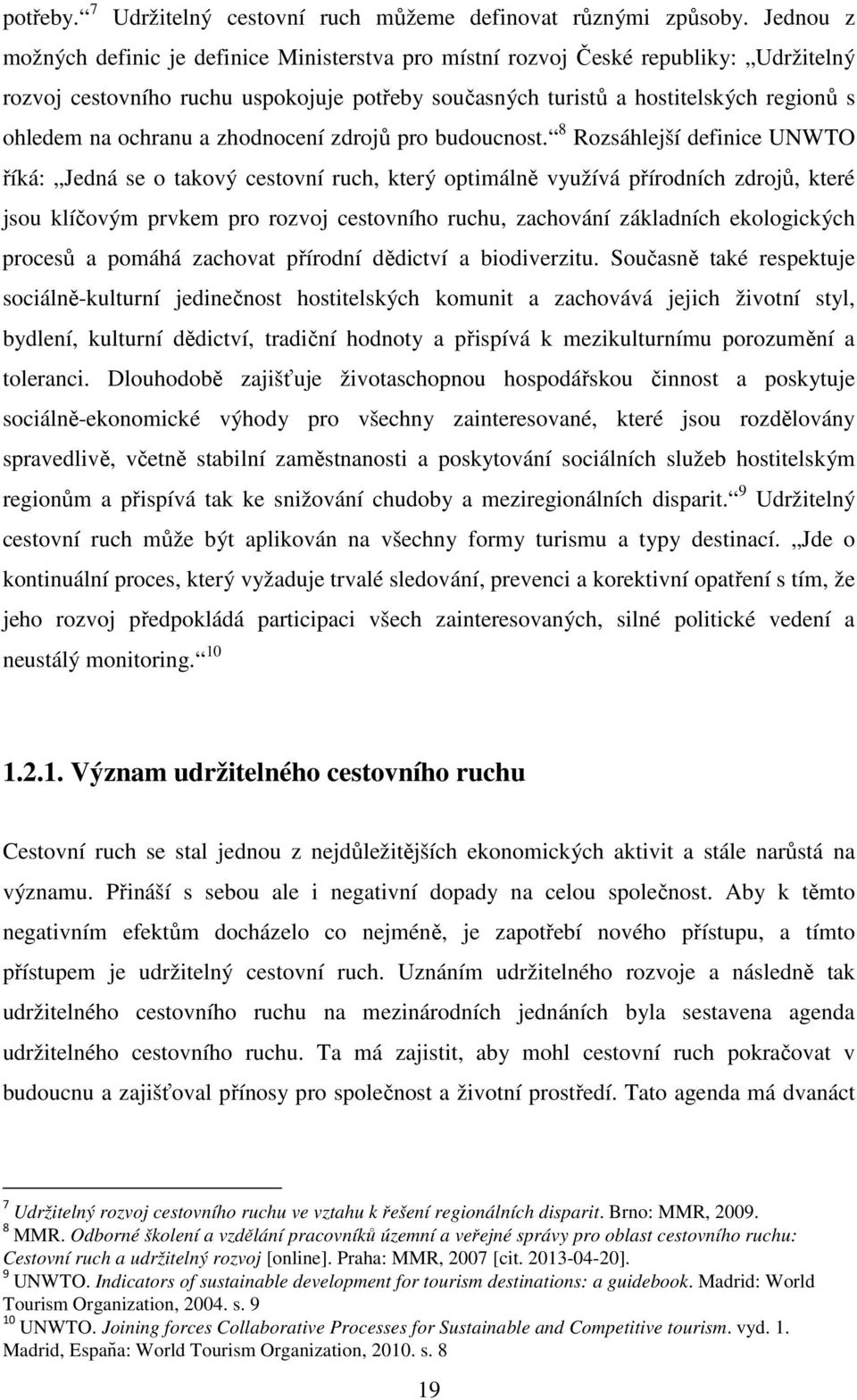 ochranu a zhodnocení zdrojů pro budoucnost.