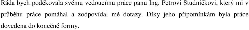 práce pomáhal a zodpovídal mé dotazy.