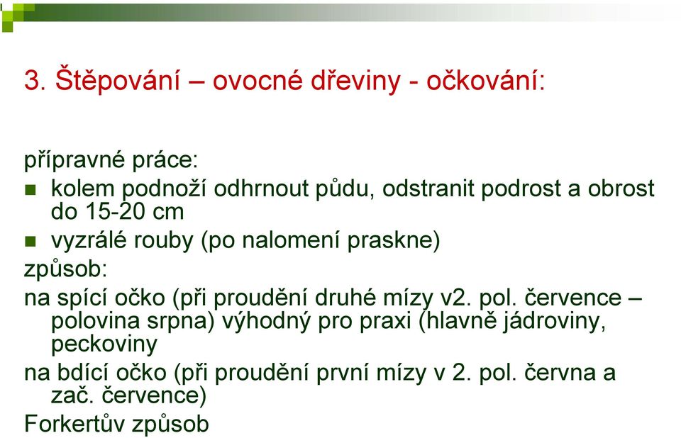 očko (při proudění druhé mízy v2. pol.