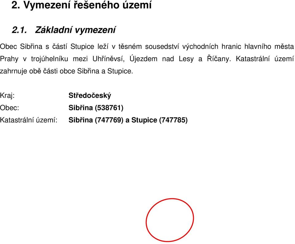 hlavního města Prahy v trojúhelníku mezi Uhříněvsí, Újezdem nad Lesy a Říčany.