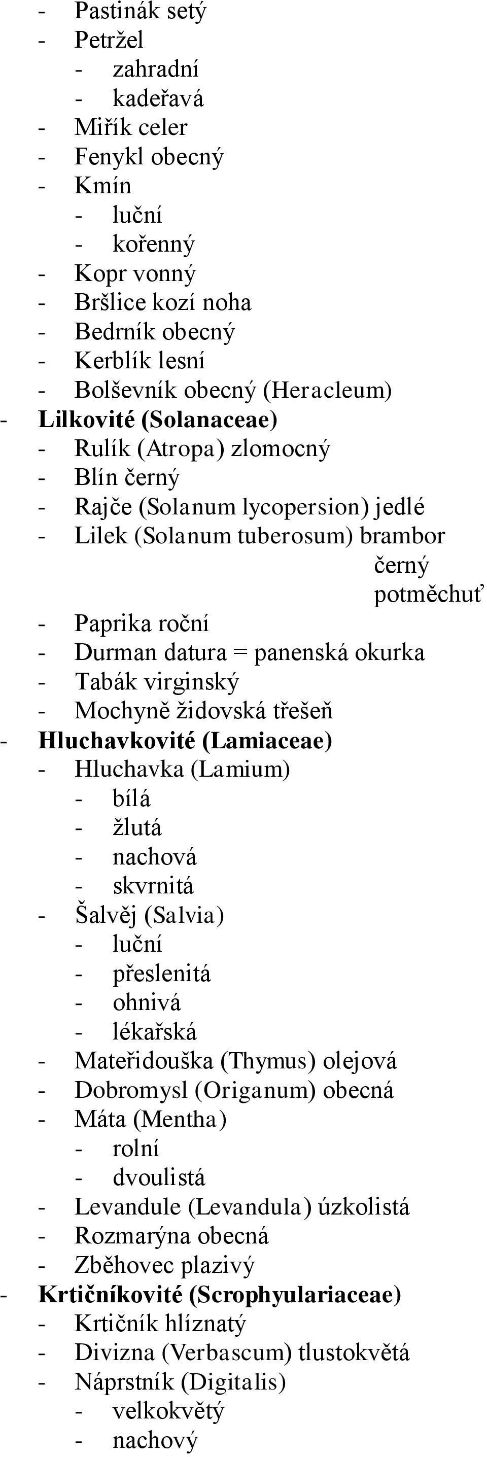 okurka - Tabák virginský - Mochyně židovská třešeň - Hluchavkovité (Lamiaceae) - Hluchavka (Lamium) - bílá - žlutá - nachová - skvrnitá - Šalvěj (Salvia) - luční - přeslenitá - ohnivá - lékařská -