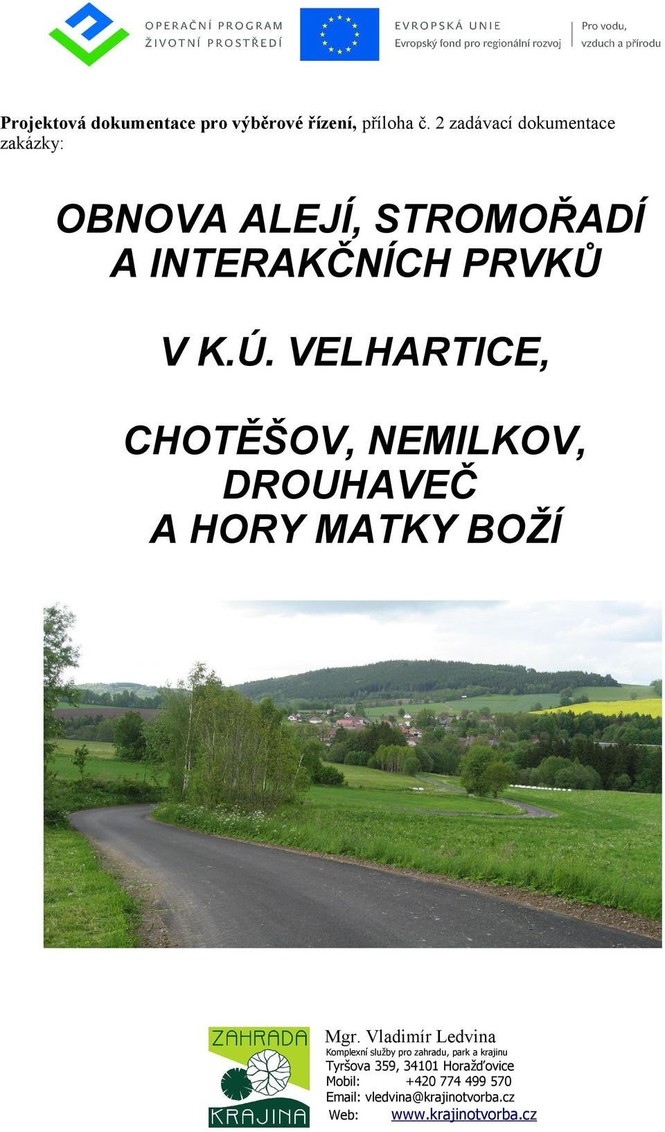 VELHARTCE, CHOTĚŠOV, NEMLKOV, DROUHAVEČ A HORY MATKY BOŽÍ Mgr.