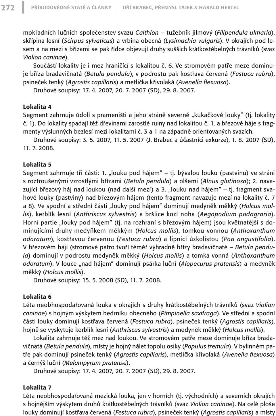 Součástí lokality je i mez hraničící s lokalitou č. 6.
