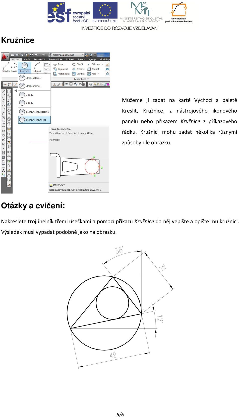 Kružnici mohu zadat několika různými způsoby dle obrázku.