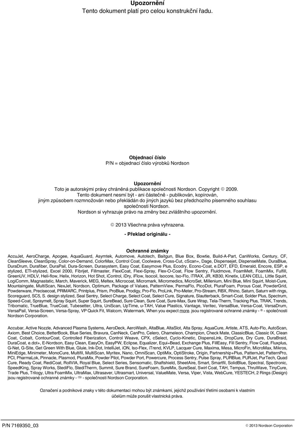 Nordson si vyhrazuje právo na změny bez zvláštního upozornění. 2013 Všechna práva vyhrazena.