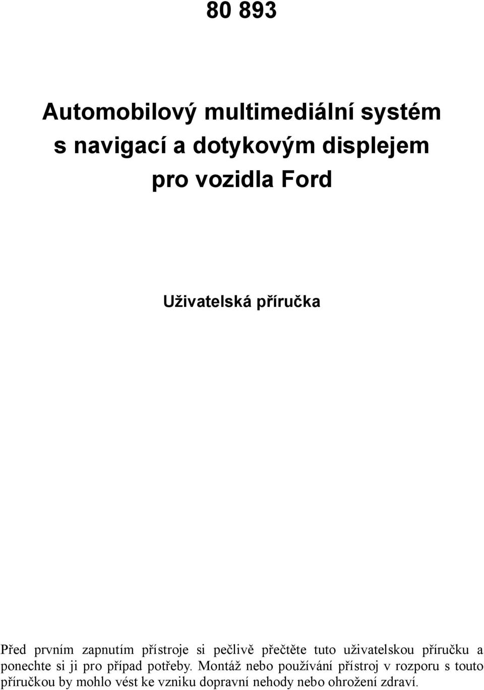 uživatelskou příručku a ponechte si ji pro případ potřeby.