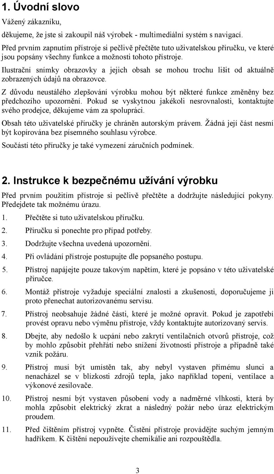 Ilustrační snímky obrazovky a jejich obsah se mohou trochu lišit od aktuálně zobrazených údajů na obrazovce.