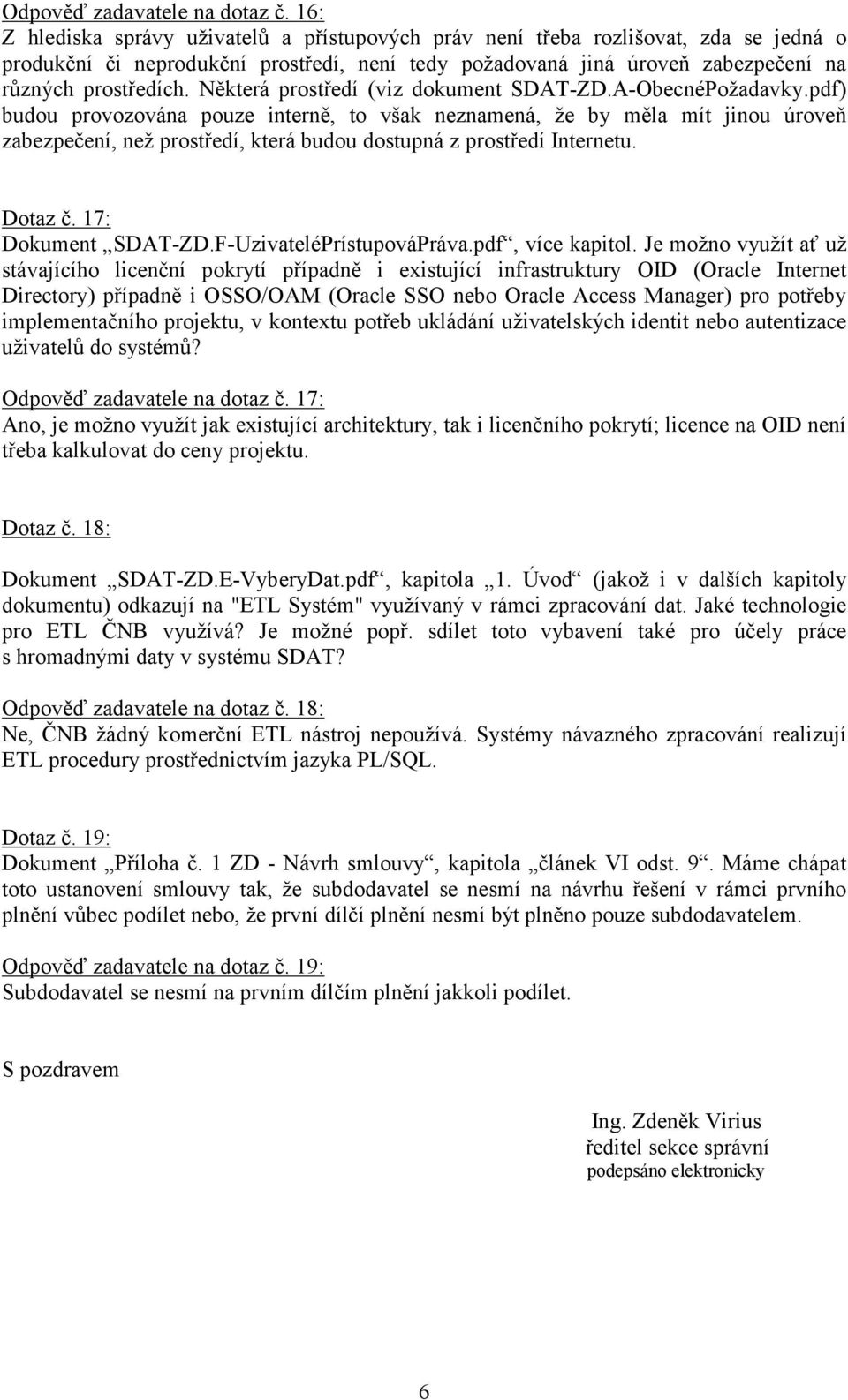 Některá prostředí (viz dokument SDAT-ZD.A-ObecnéPožadavky.