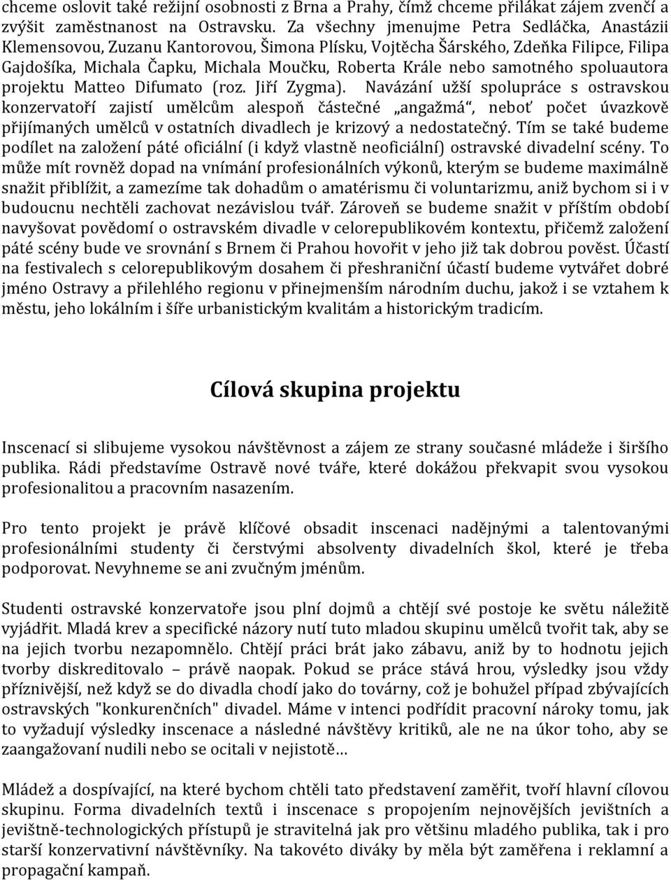 samotného spoluautora projektu Matteo Difumato (roz. Jiří Zygma).