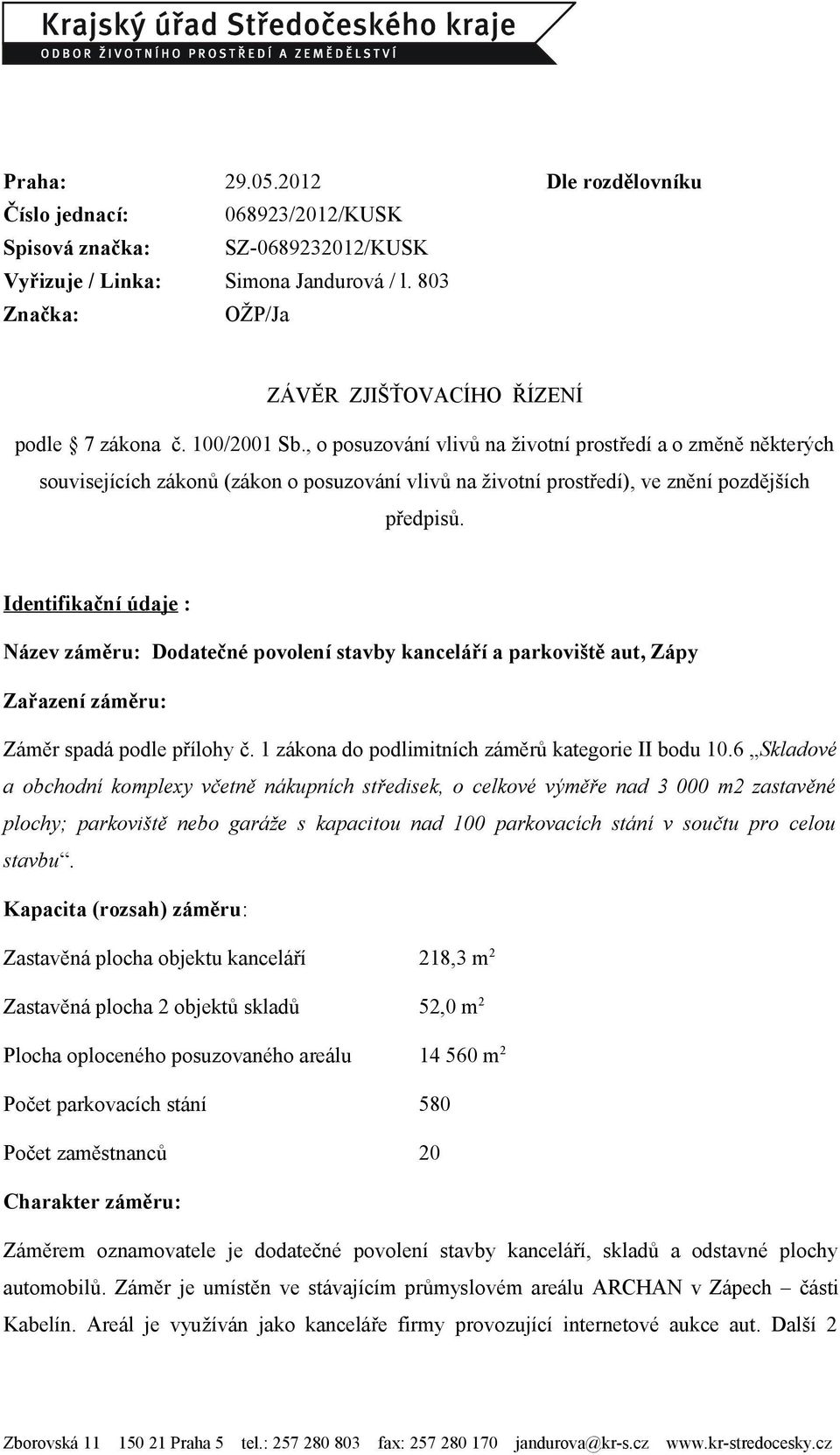 , o posuzování vlivů na životní prostředí a o změně některých souvisejících zákonů (zákon o posuzování vlivů na životní prostředí), ve znění pozdějších předpisů.