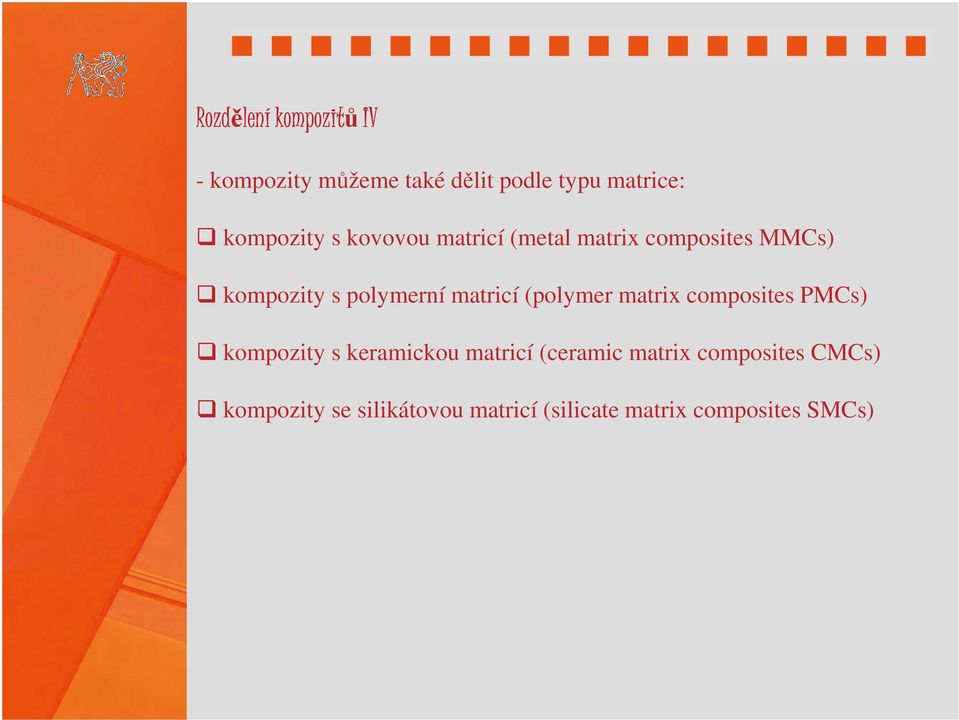 matricí (polymer matrix composites PMCs) kompozity s keramickou matricí (ceramic