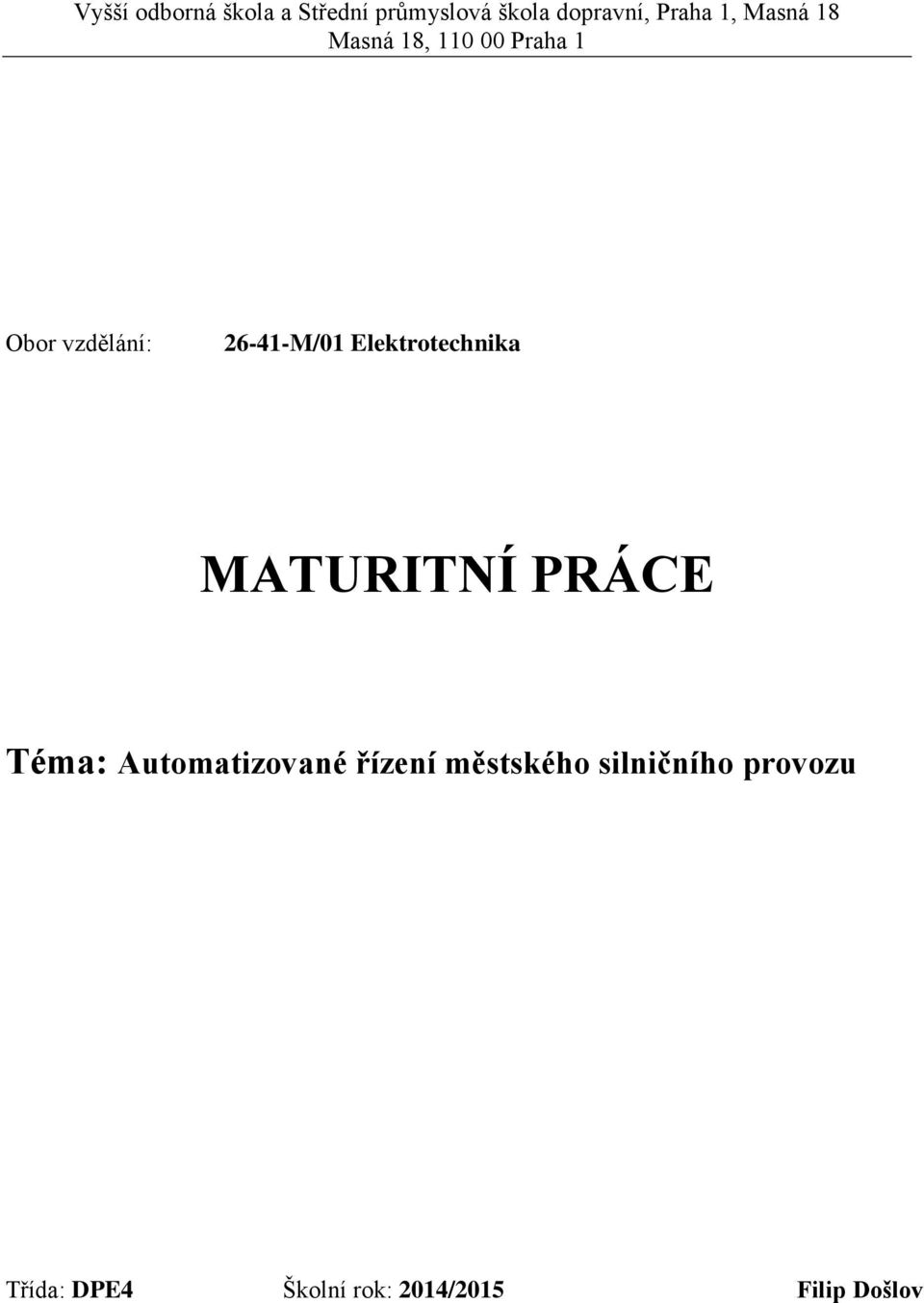 Elektrotechnika MATURITNÍ PRÁCE Téma: Automatizované řízení