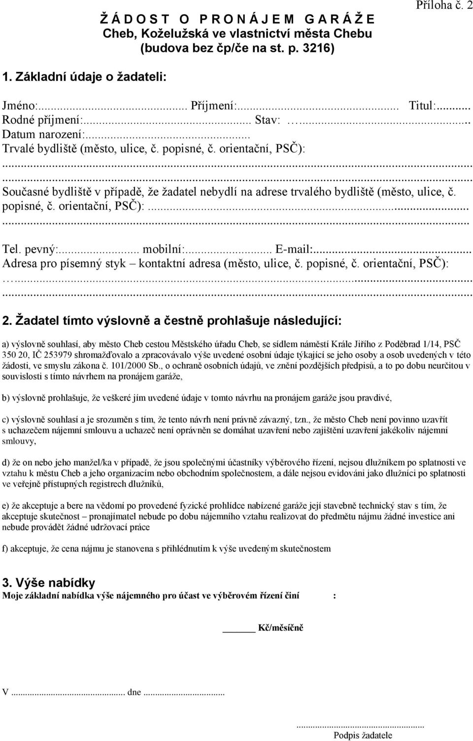 orientační, PSČ): Současné bydliště v případě, že žadatel nebydlí na adrese trvalého bydliště (město, ulice, č. popisné, č. orientační, PSČ):...... Tel. pevný:... mobilní:... E-mail:.