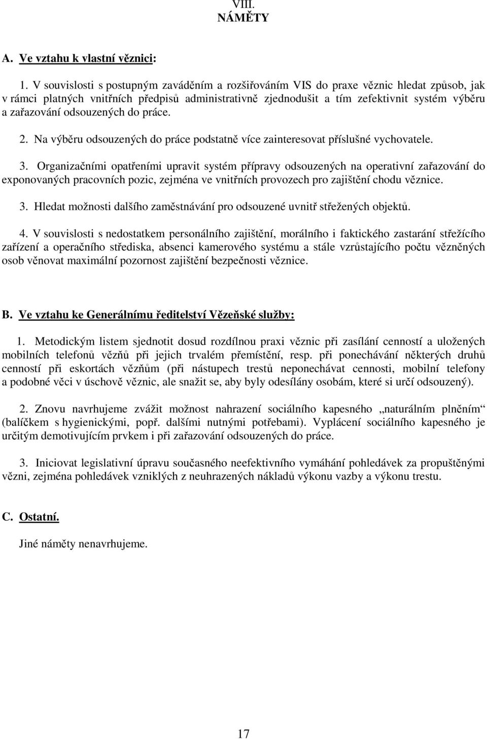 odsouzených do práce. 2. Na výběru odsouzených do práce podstatně více zainteresovat příslušné vychovatele. 3.