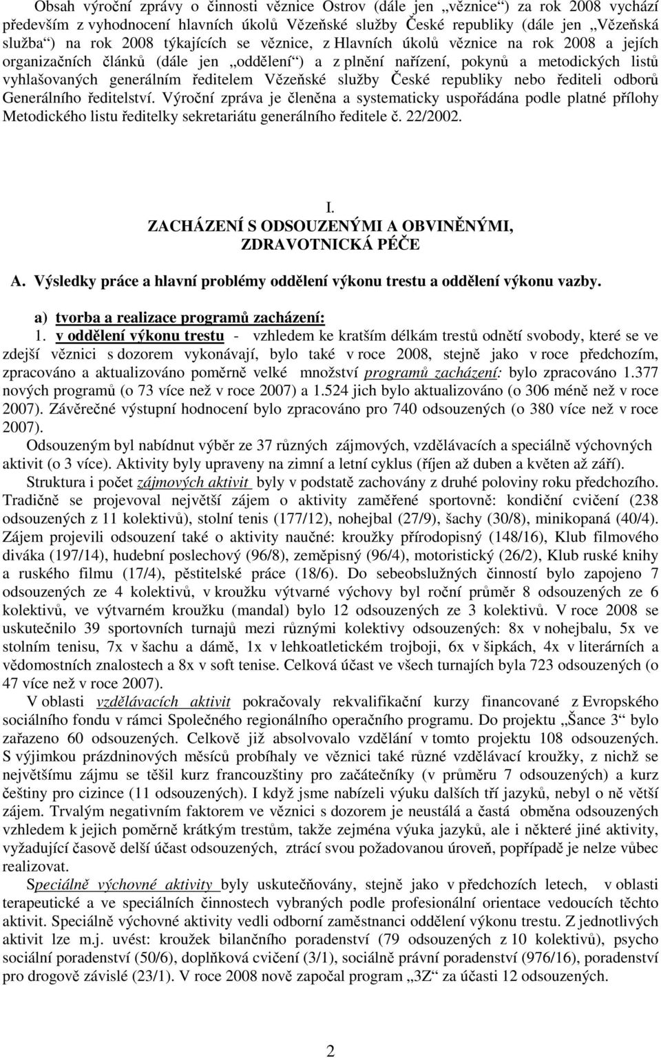 Vězeňské služby České republiky nebo řediteli odborů Generálního ředitelství.