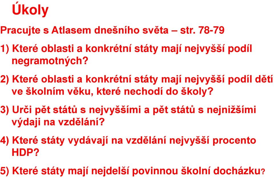 2) Které oblasti a konkrétní státy mají nejvyšší podíl dětí ve školním věku, které nechodí do školy?