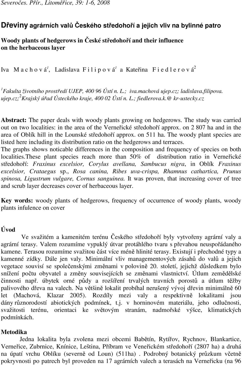 c h o v á 1, Ladisla F i l i p o v á 1 a Kateřina F i e d l e r o v á 2 1 Fakulta životního prostředí UJEP, 400 96 Ústí n. L.; iva.machová ujep.cz; ladisla.filipova. ujep.cz; 2 Krajský úřad Ústeckého kraje, 400 02 Ústí n.