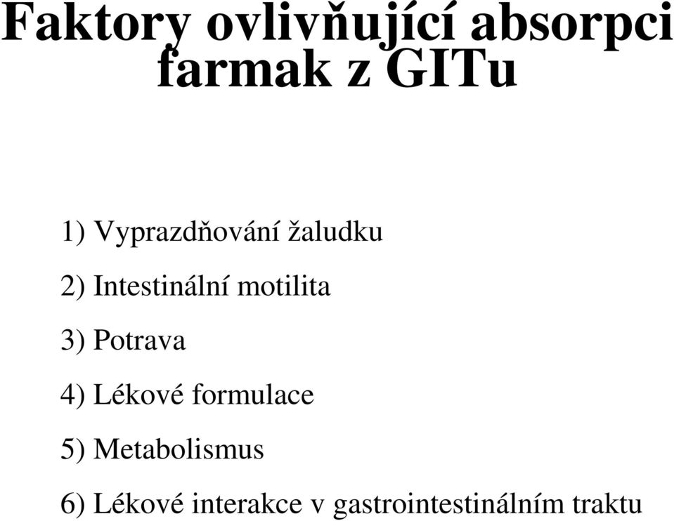 3) Potrava 4) Lékové formulace 5) Metabolismus