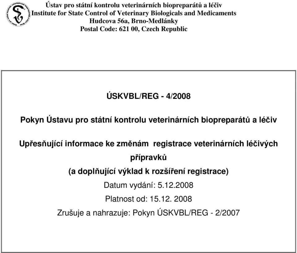 kontrolu veterinárních biopreparátů a léčiv Upřesňující informace ke změnám registrace veterinárních léčivých přípravků (a