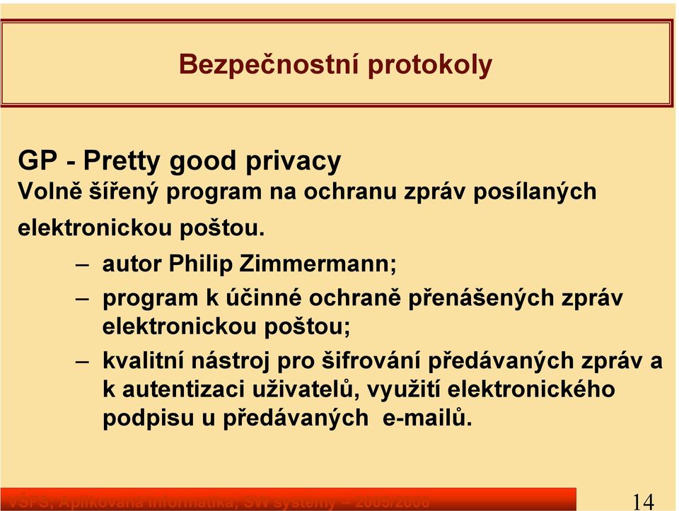 autor Philip Zimmermann; program k účinné ochraně přenášených zpráv elektronickou poštou;