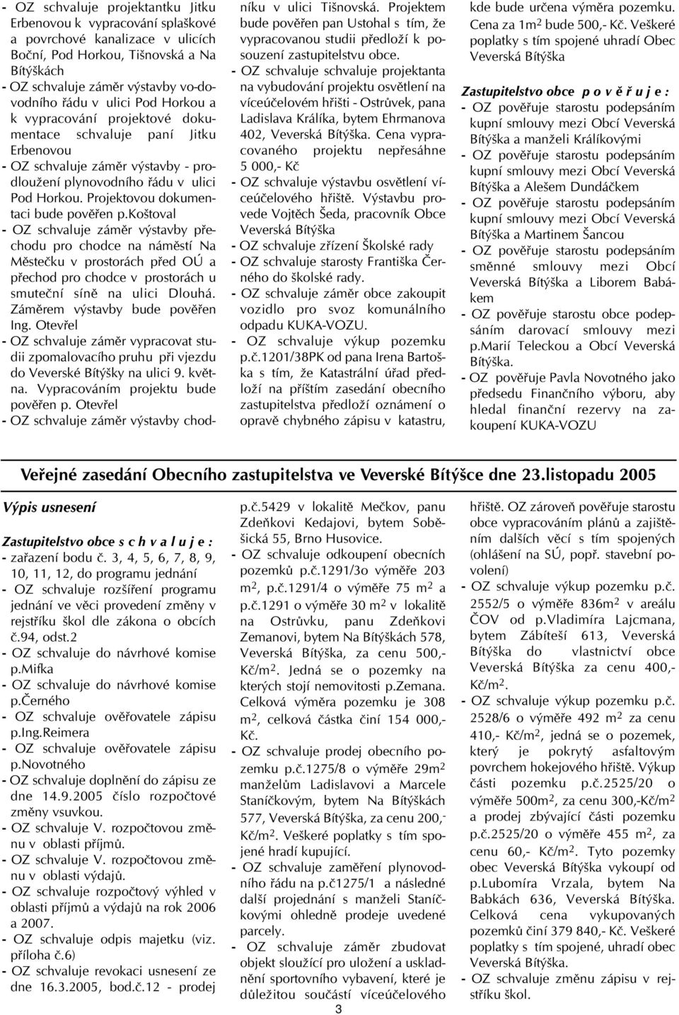 Projektovou dokumentaci bude pověřen p.