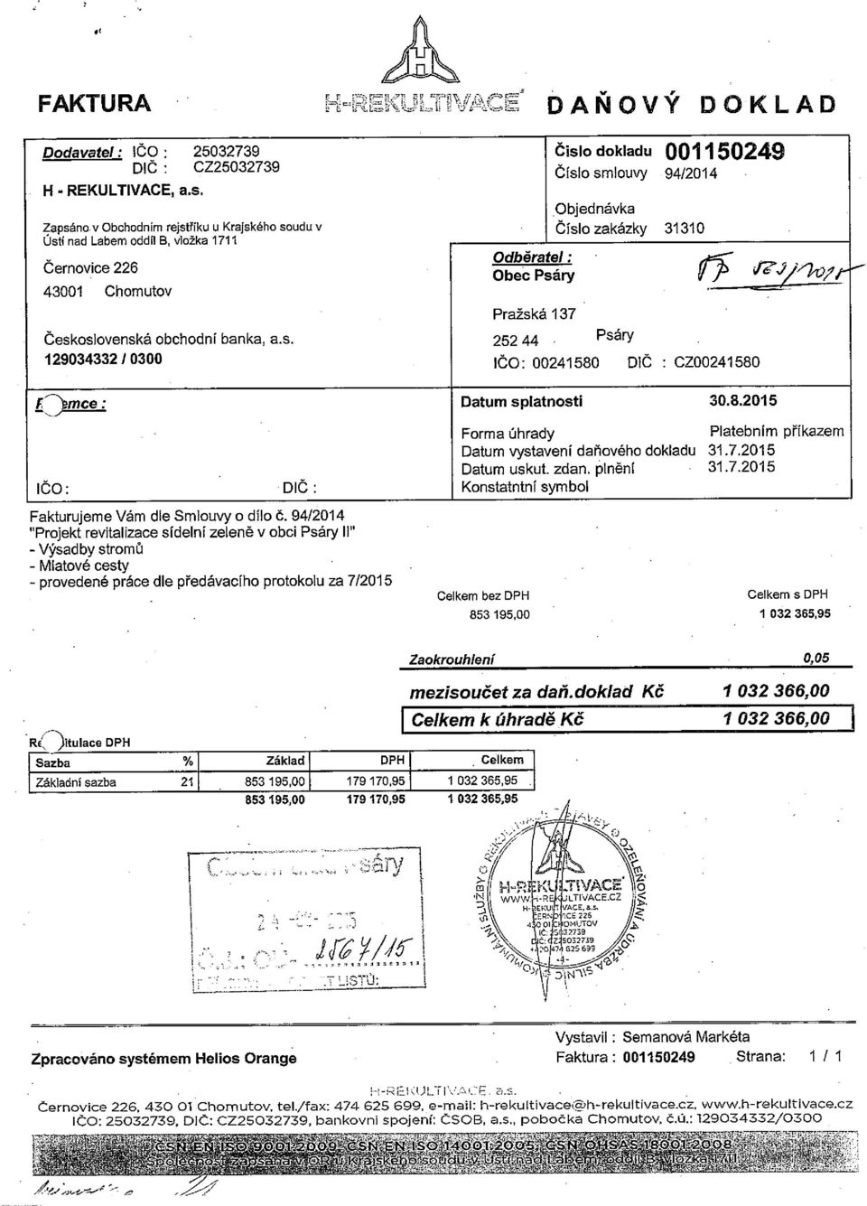 CZ00241580 F ~mce: Datum splatnosti 3082015 -~ Forma úhrady Platebním příkazem Datum vystaveni daňového dokladu 3172015 Datum uskut zdan plnění 3172015 ICC: DIČ : Konstatntní symbol Fakturujeme Vám