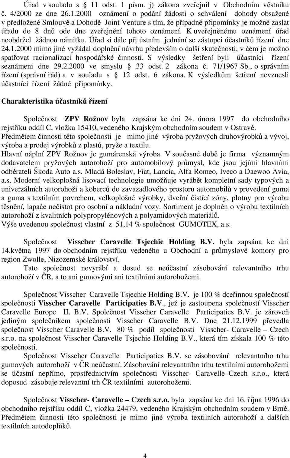 písm. j) zákona zveřejnil v Obchodním věstníku č. 4/2000 ze dne 26.1.