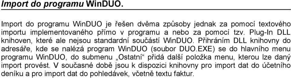 Plug-In DLL knihoven, které ale nejsou standardní součástí WinDUO.
