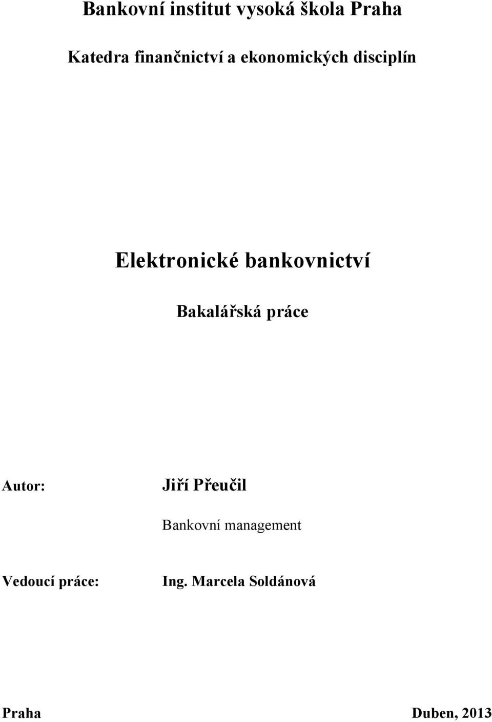 bankovnictví Bakalářská práce Autor: Jiří Přeučil