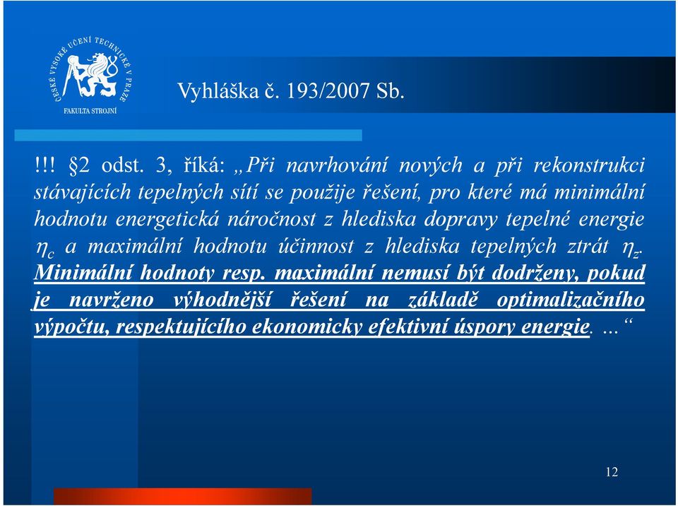 minimální hodnotu energetická náročnost zhlediska dopravy tepelné energie η c a maximální hodnotu účinnost z hlediska