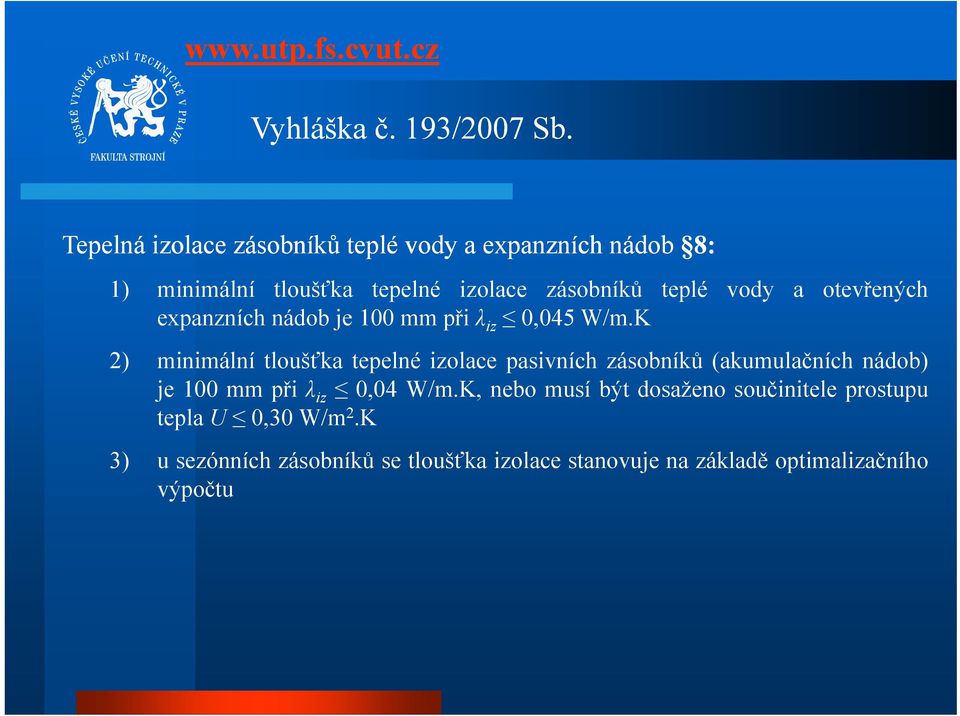 vody a otevřených expanzních nádob je 100 mm při λ iz 0,045 W/m.