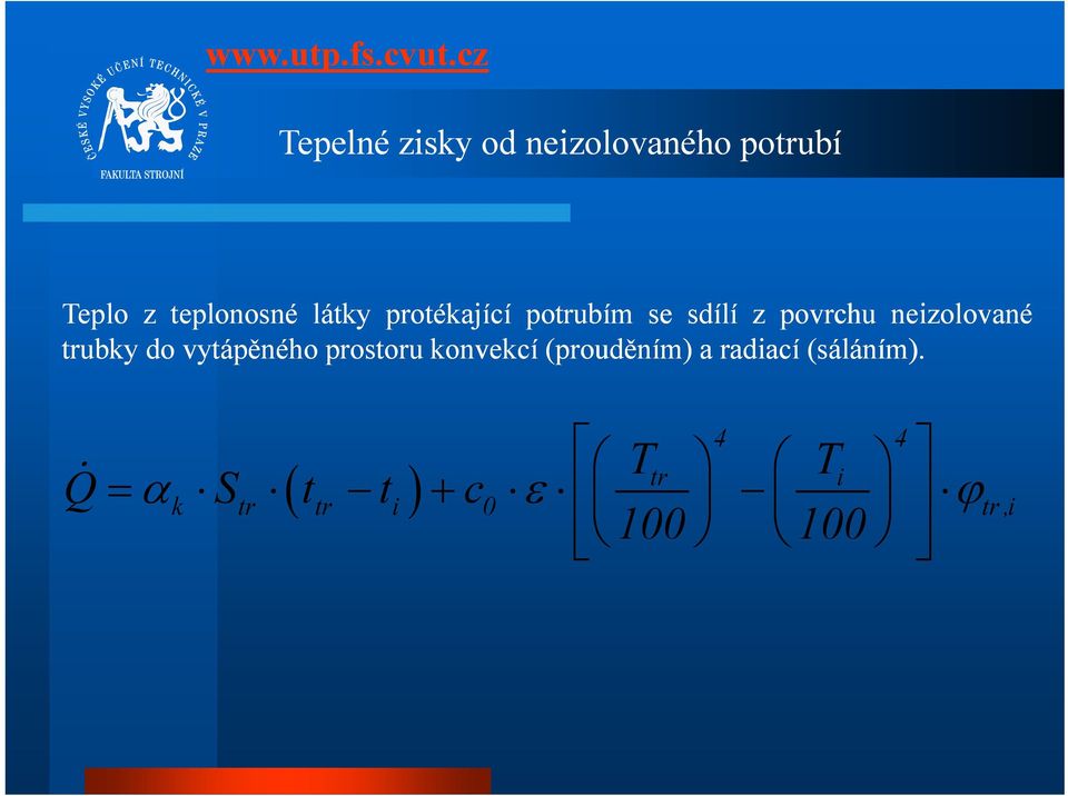 trubky do vytápěného prostoru konvekcí (prouděním) a radiací