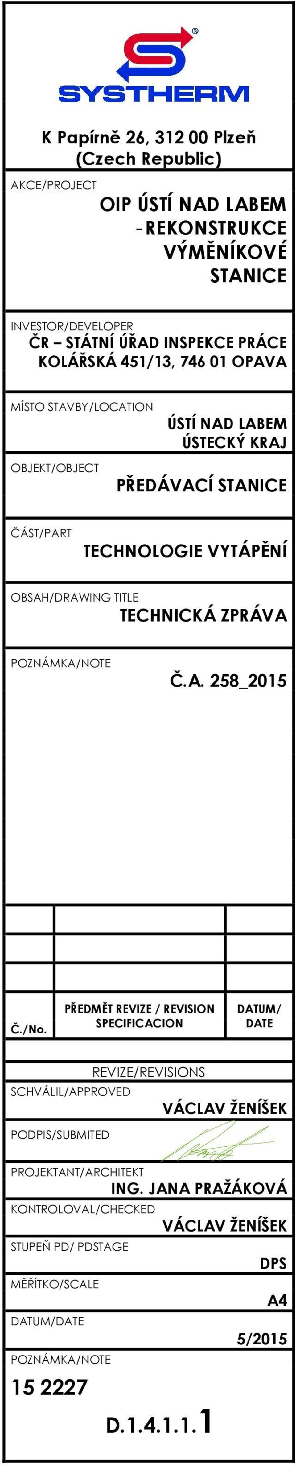 TECHNICKÁ ZPRÁVA POZNÁMKA/NOTE Č.A. 258_2015 Č./No.