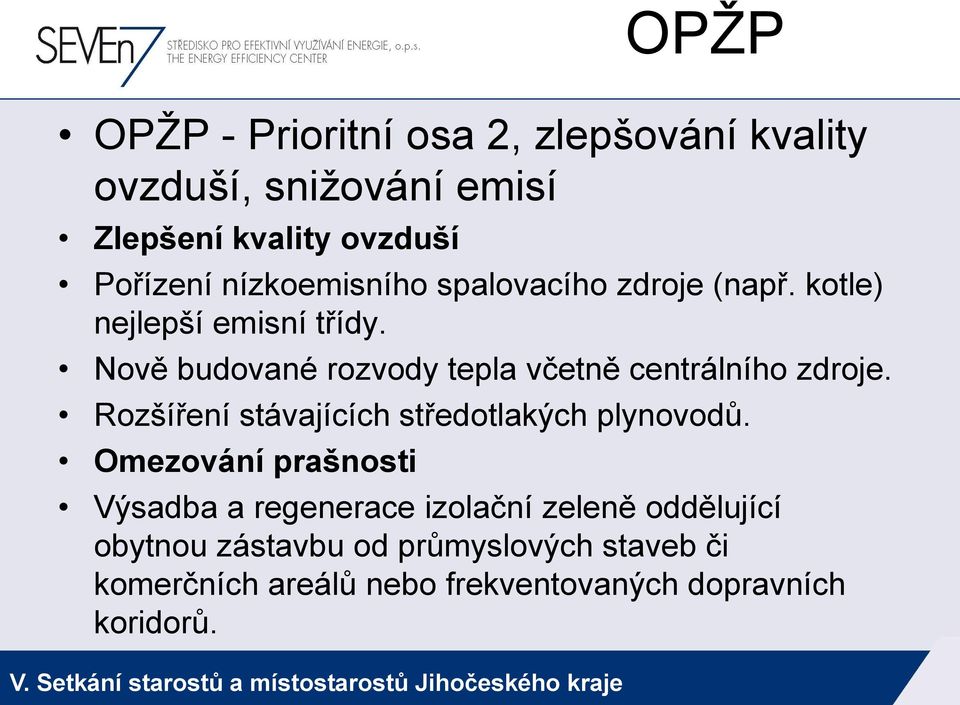 Nově budované rozvody tepla včetně centrálního zdroje. Rozšíření stávajících středotlakých plynovodů.