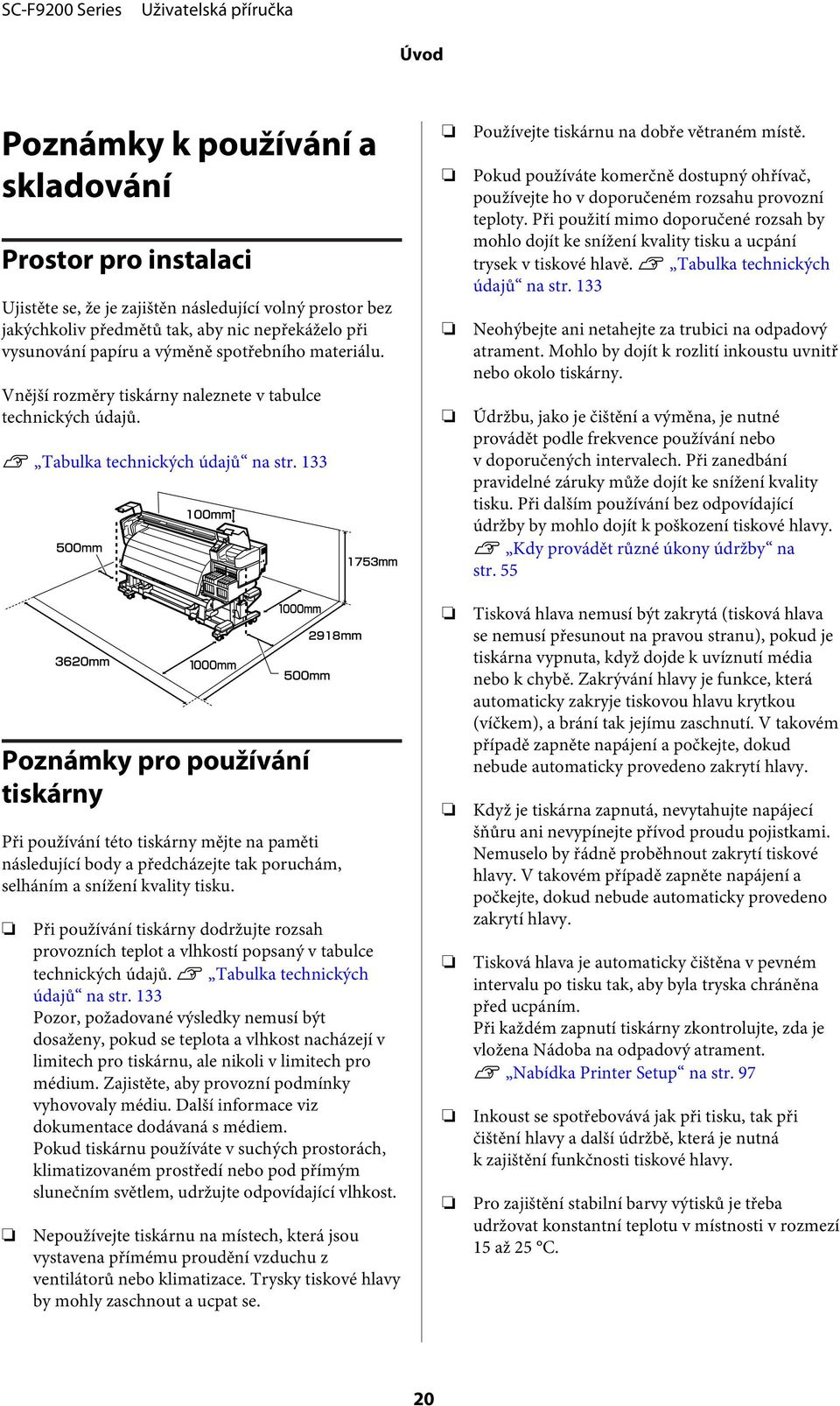 Pokud používáte komerčně dostupný ohřívač, používejte ho v doporučeném rozsahu provozní teploty.