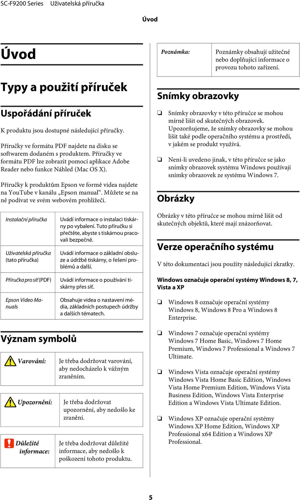 Příručky k produktům Epson ve formě videa najdete na YouTube v kanálu Epson manual. Můžete se na ně podívat ve svém webovém prohlížeči.