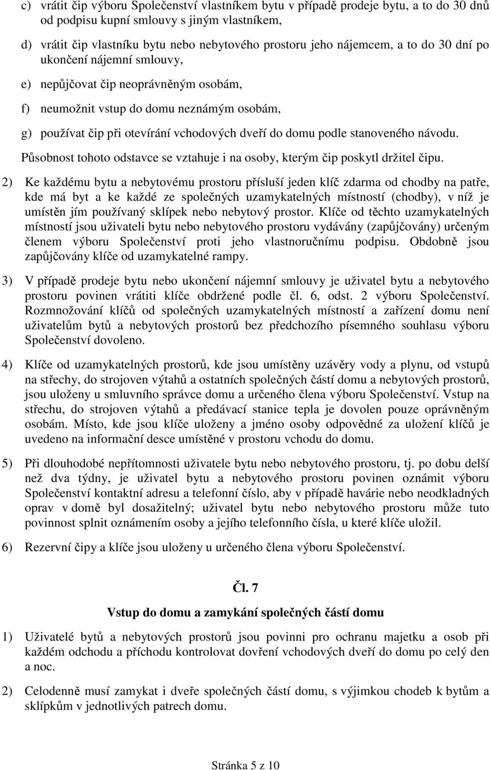 stanoveného návodu. Působnost tohoto odstavce se vztahuje i na osoby, kterým čip poskytl držitel čipu.