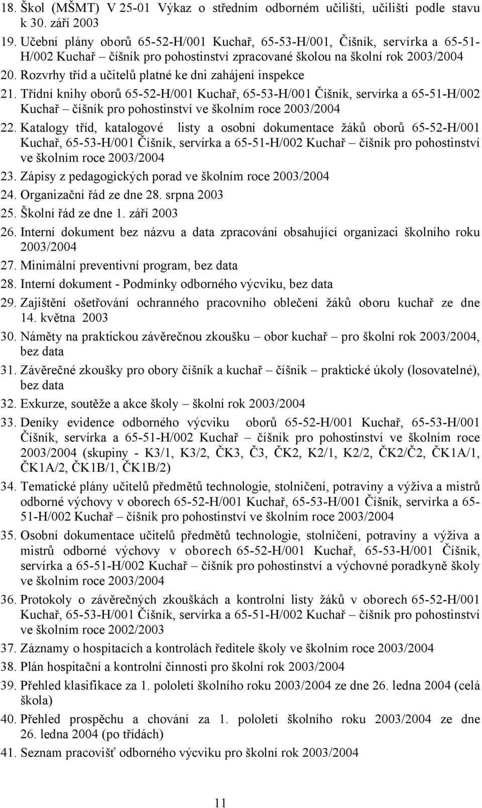 Rozvrhy tříd a učitelů platné ke dni zahájení inspekce 21.