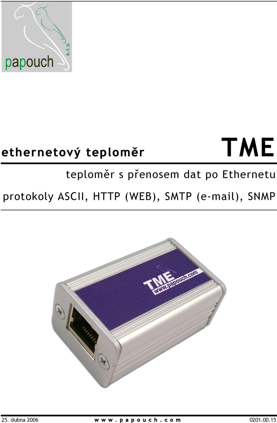 ASCII, HTTP (WEB), SMTP (e-mail), SNMP