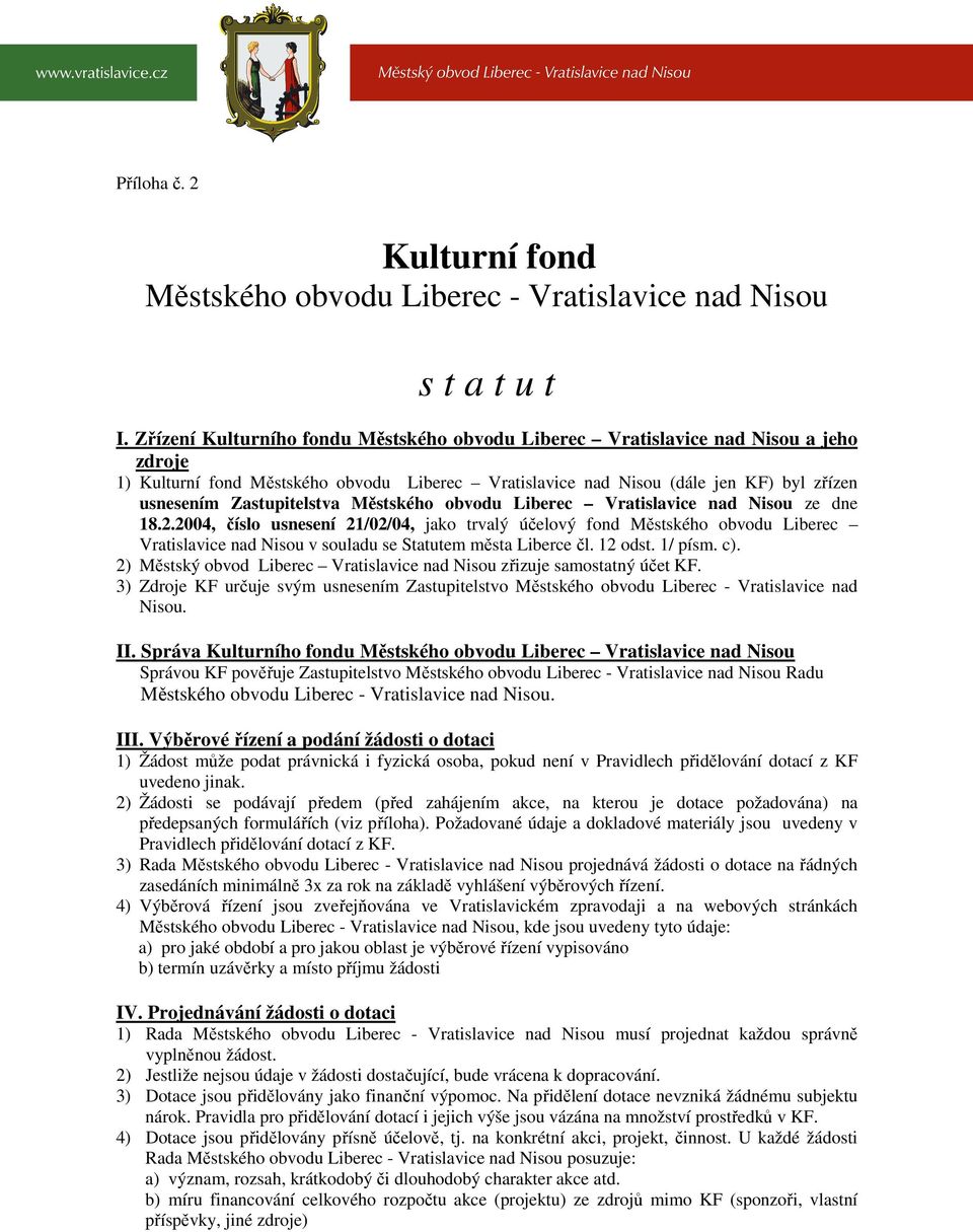 obvodu Liberec Vratislavice nad ze dne 18.2.2004, číslo usnesení 21/02/04, jako trvalý účelový fond Městského obvodu Liberec Vratislavice nad v souladu se Statutem města Liberce čl. 12 odst. 1/ písm.