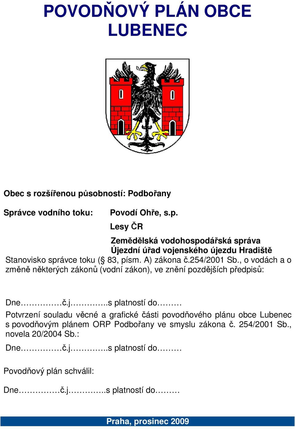 A) zákona č.254/2001 Sb., o vodách a o změně některých zákonů (vodní zákon), ve znění pozdějš