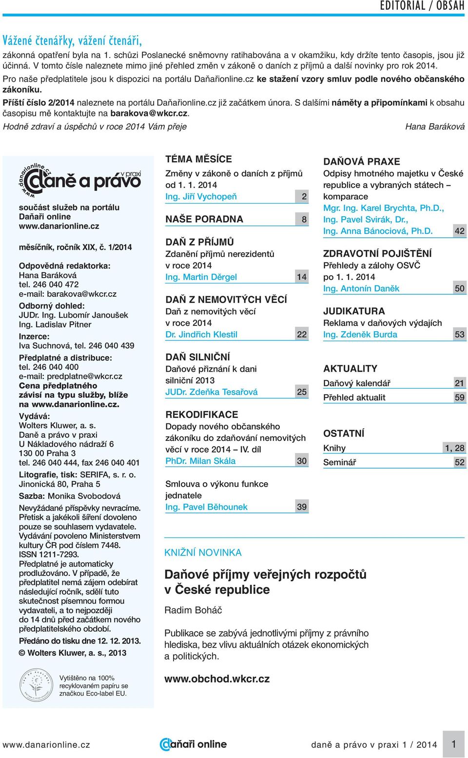 cz ke staïení vzory smluv podle nového obãanského zákoníku. Pfií tí ãíslo 2/2014 naleznete na portálu DaÀafiionline.cz jiï zaãátkem února.