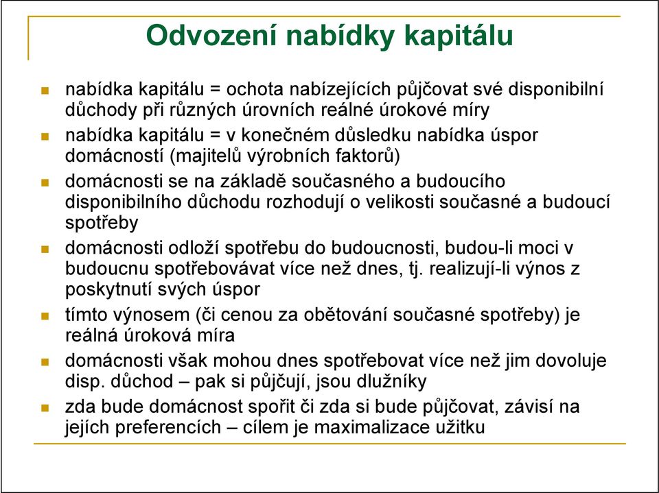 budoucnosti, budou-li moci v budoucnu spotřebovávat více než dnes, tj.