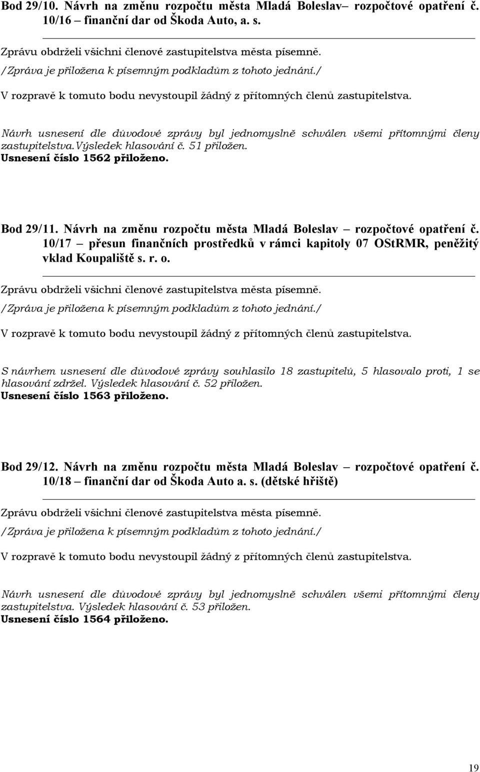 10/17 přesun finančních prostředků v rámci kapitoly 07 OStRMR, peněžitý vklad Koupaliště s. r. o.