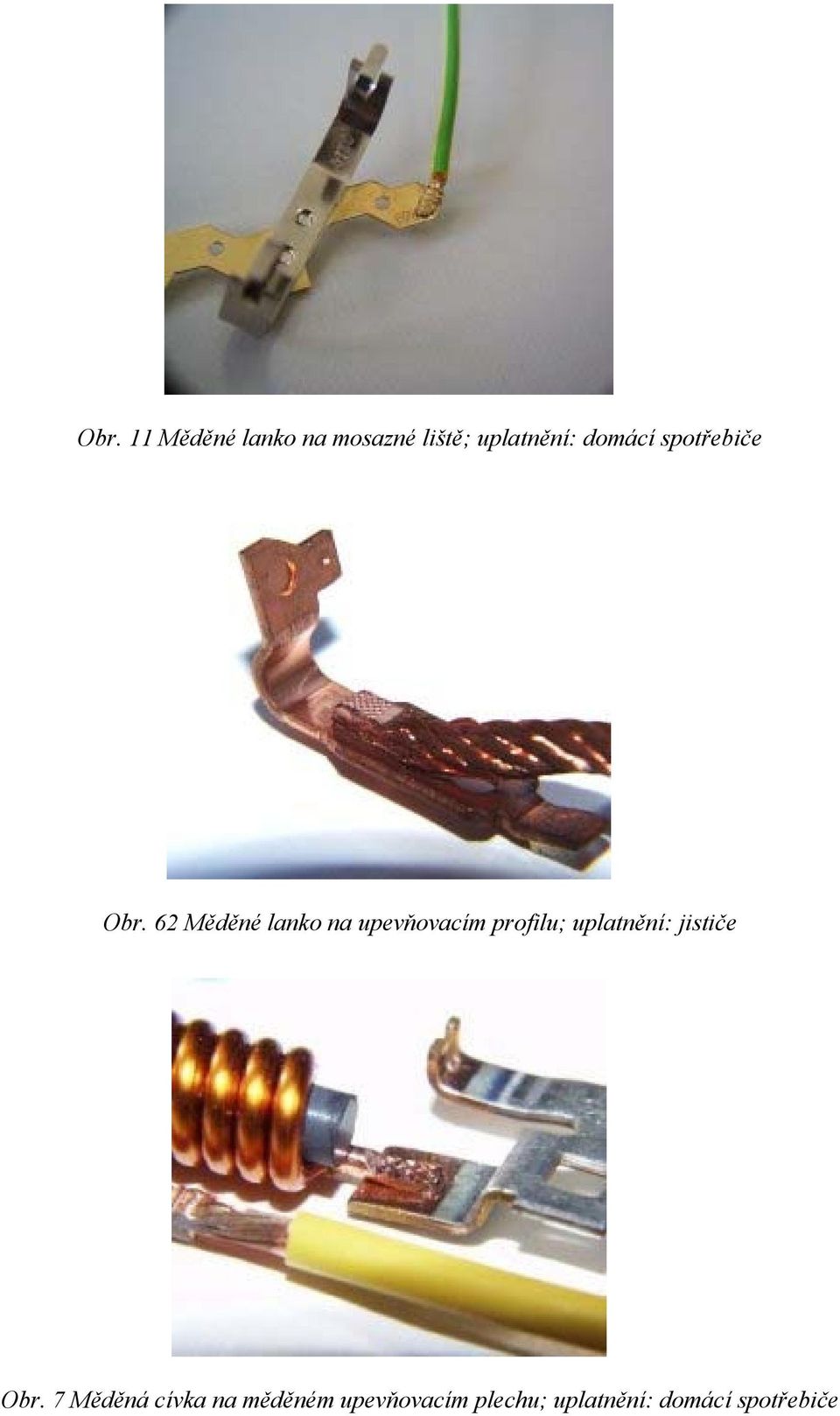 62 Měděné lanko na upevňovacím profilu; uplatnění: