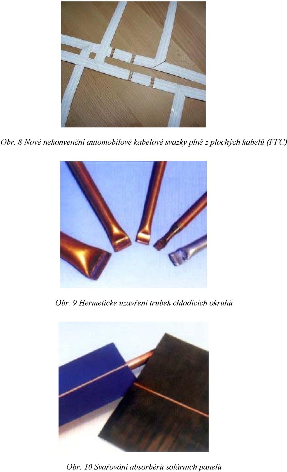 Obr. 9 Hermetické uzavření trubek chladících