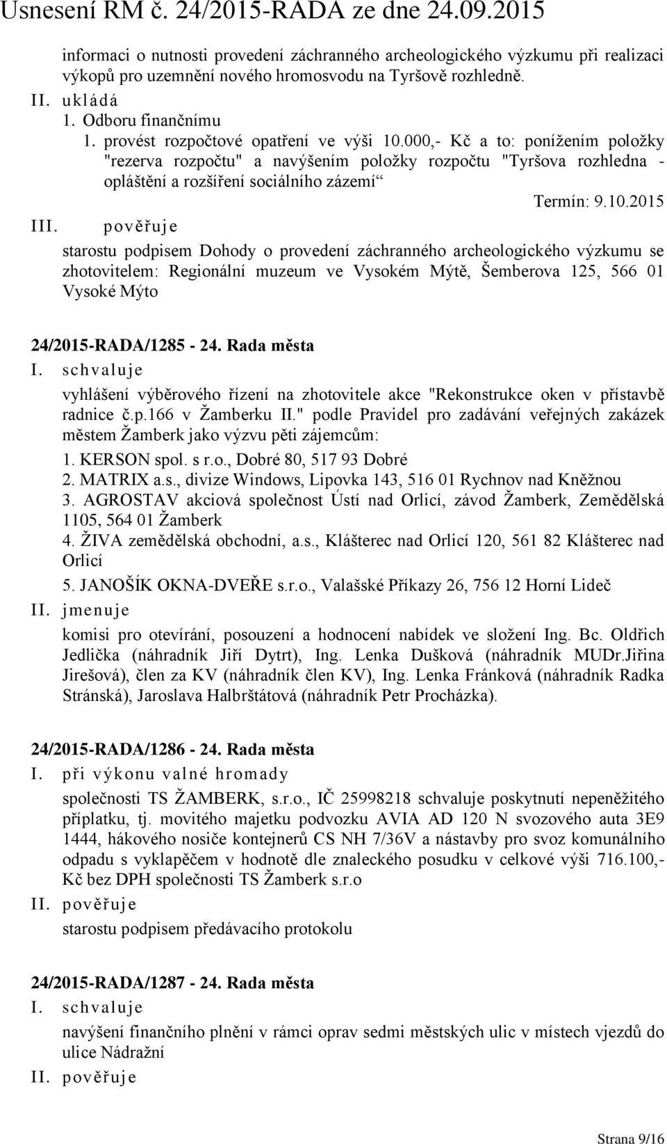 000,- Kč a to: ponížením položky "rezerva rozpočtu" a navýšením položky rozpočtu "Tyršova rozhledna - opláštění a rozšíření sociálního zázemí Termín: 9.10.