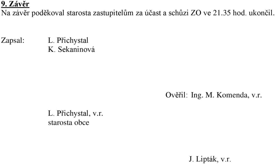 Přichystal K. Sekaninová Ověřil: Ing. M. Komenda, v.