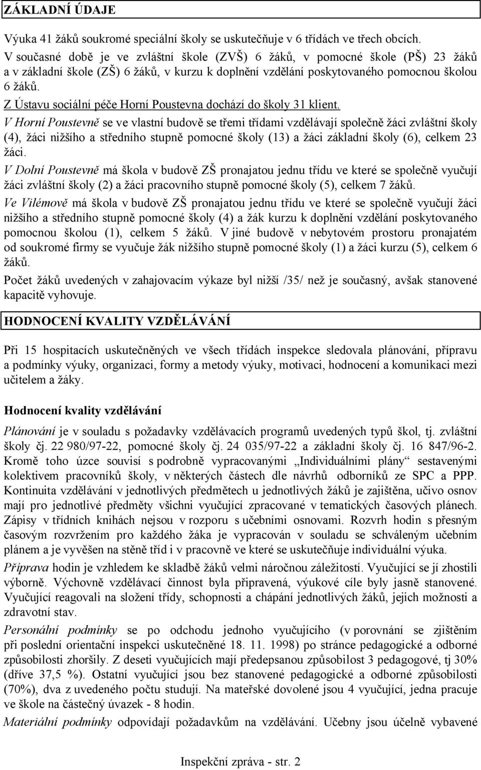 Z Ústavu sociální péče Horní Poustevna dochází do školy 31 klient.